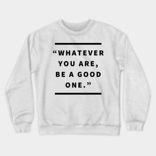 Be a Good One Crewneck Sweatshirt